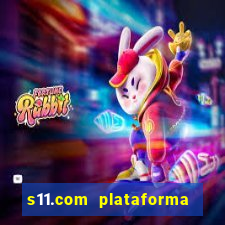 s11.com plataforma de jogos